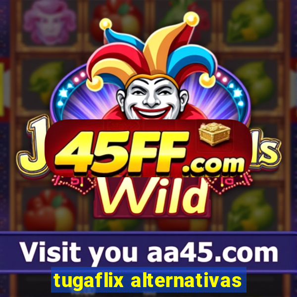 tugaflix alternativas